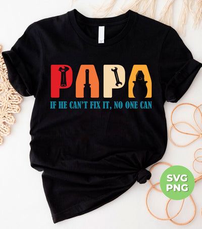 Papa If He Can't Fix It, No One Can, Retro Gift For Dad, Digital Files, Png Sublimation