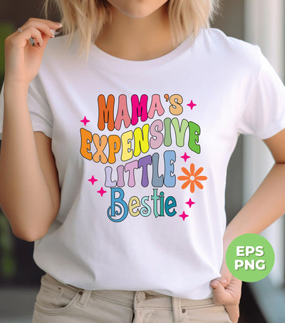 Mama's Expensive Little Bestie, Mom Gift, Mother's Day Gift, Digital Files, Png Sublimation