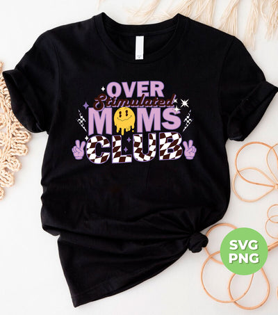 Over Stimulated Moms Club, Groovy Mom, Mother Gift, Digital Files, Png Sublimation