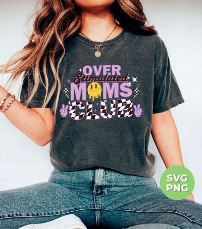 Over Stimulated Moms Club, Groovy Mom, Mother Gift, Digital Files, Png Sublimation