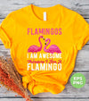 Flamingos, I Am Awesome Therefore I Am A Flamingo, Birds World, Beach Vibes, Digital Files, Png Sublimation