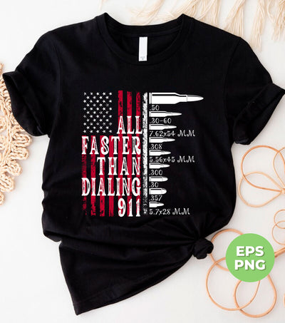 All Faster Than Dialing 911, Love American, American Flag, Digital Files, Png Sublimation