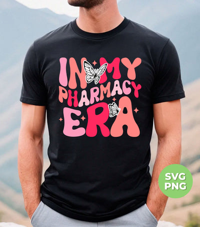 In My Pharmacy Era, Pharmacy Era, Pharmacy Assistant, Pharmacist Gift, Pharmacy Lover, Pharmacy, Digital Files, Png Sublimation