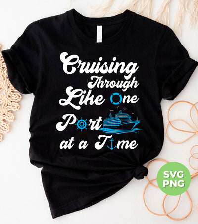 Cruising Through Like One Port At A Time, Summer Vibes, Cruise Ship, Beach Vacation, Digital Files, Png Sublimation