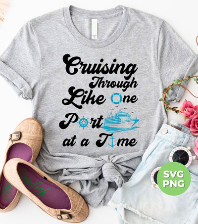 Cruising Through Like One Port At A Time, Summer Vibes, Cruise Ship, Beach Vacation, Digital Files, Png Sublimation