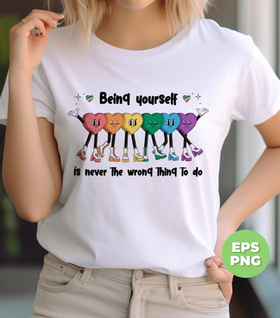 Being Yourself Is Never The Wrong Thing To Do, LGBT Gifts, Digital Files, Png Sublimation