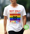 Not Only I Am Awesome, I Am Gay Too, LGBT Gifts, Digital Files, Png Sublimation