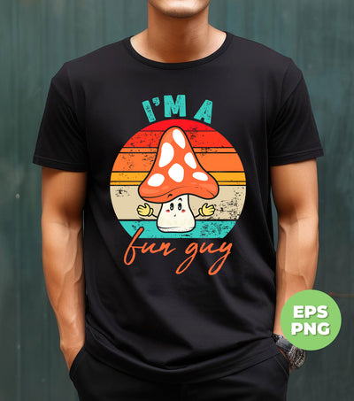 I'm A Fun Guy, Fungi, Mycology, Shroom, Retro Fun Guy, Digital Files, Png Sublimation