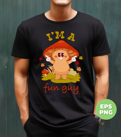 I'm A Fun Guy, Mushroom Lover, Fungi Lover, Botanical Funny, Digital Files, Png Sublimation