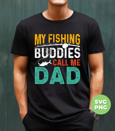 My Fishing Buddies Call Me Papa, Love To Fishing, Digital Files, Png Sublimation