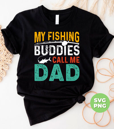 My Fishing Buddies Call Me Papa, Love To Fishing, Digital Files, Png Sublimation