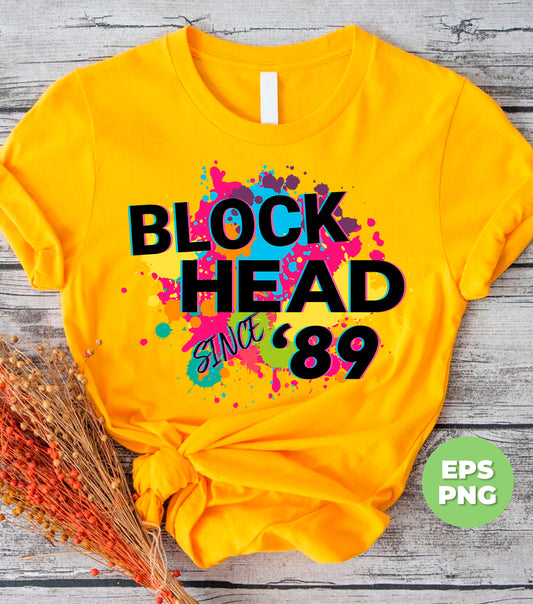 Since 89, Coloful, Block Head, Colorful Splatter, Digital Files, Png Sublimation