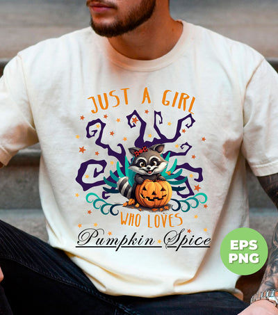 Just A Girl Who Loves Pumpkin Spice, Raccoon Hold Pumpkin, Digital Files, Png Sublimation