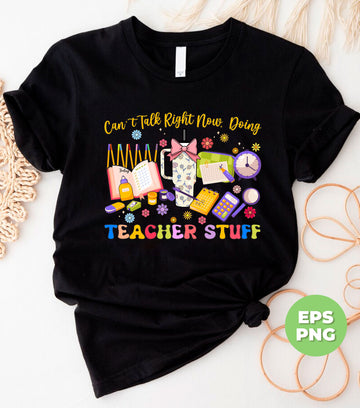 Can't Talk Right Now, Doing It, Love School, Back To School, Digital Files, Png Sublimation