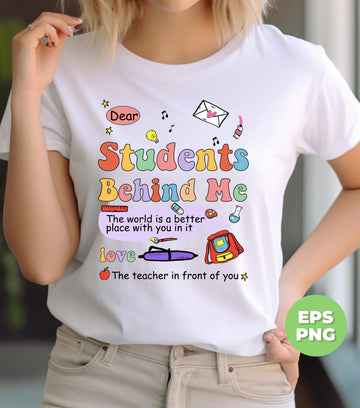 Dear Student Behind Me, Back To School, First Grade, Teacher Gift, Kindergarten Teacher, Digital Files, Png Sublimation