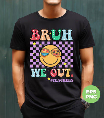Bruh We Out Teachers, Last Day Of School, Groovy School, Back To School, Digital Files, Png Sublimation