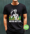 Never Better, Happy Halloween, Funny Skeleton, Flower Halloween, Digital Files, Png Sublimation