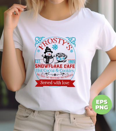 Cute Christmas, Frosty's Snowflake Cafe, Hot Cocoa And Cookie, No Hat, No Mittens, No Service, Digital Files, Png Sublimation