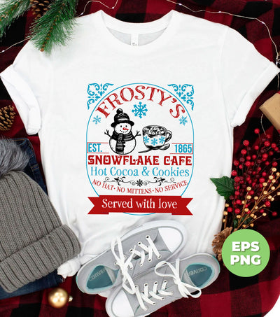 Cute Christmas, Frosty's Snowflake Cafe, Hot Cocoa And Cookie, No Hat, No Mittens, No Service, Digital Files, Png Sublimation