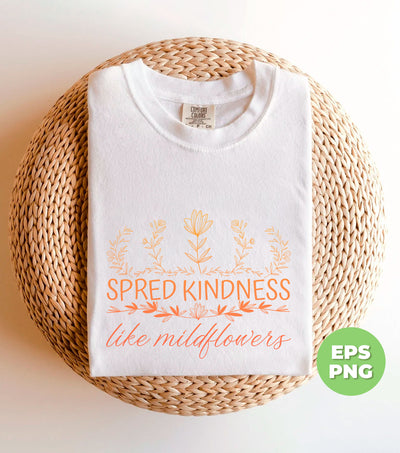 Spread Kindness Like Wildflowers, Flower Lineart, Botanica Gift, Retro Flowers, Digital Files, Png Sublimation