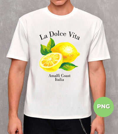 La Dolce Vita, Amalfi Coast Italia, Yellow Lemon, Italian Gift, Amalfi Gift, Italy Souvenir, Digital Files, Png Sublimation