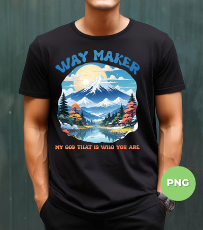 Way Maker, My God That Is Who You Are, Mountain And River, Landscape For Spring, Digital Files, Png Sublimation