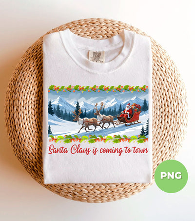 Santa Claus Is Coming To Town, Christmas Town, Raindeer Ride Santa, Digital Files, Png Sublimation