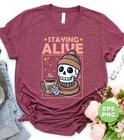 Staying Alive, Skeleton Love Coffee, Cute Skeleton, Halloween Gift, Digital Files, Png Sublimation