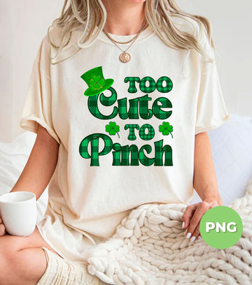 Too Cute To Pinch, Patrick Gift, Love Patrick, Best Patrick, Digital Files, Png Sublimation