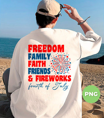 Freedom Family Faith Friends And Fireworks, Fourth Of July, 4th July, Digital Files, Png Sublimation