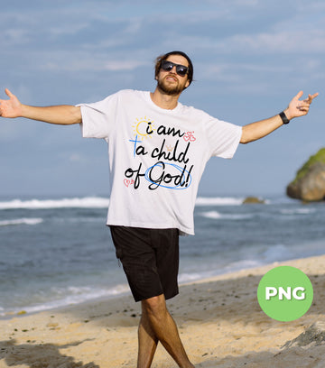 I Am A Child Of God, Love My God, Christian Gift, Christ Lover, Digital Files, Png Sublimation