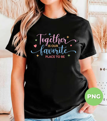 Together Is Our Favorite Place To Be PNG, Pastel Quote PNG, Romantic Couple Shirt Design