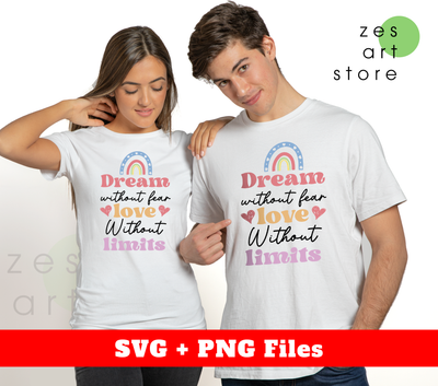 Dream Without Fear, Love Without Limits, Rainbow Dream, Svg Files, Png Sublimation