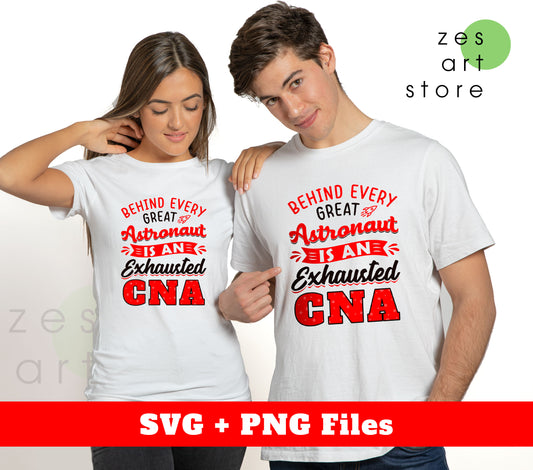 Behind Every Astronaut Is An Exhausted CNA, Best Astronaut, Svg Files, Png Sublimation