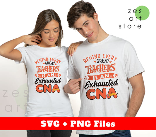 Behind Every Teachers Is An Exhausted CNA, Best Teachers, Svg Files, Png Sublimation