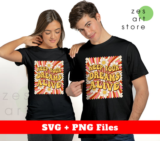 Keep Your Dreams Alive, Still Dream, Groovy Dreaming, Svg Files, Png Sublimation