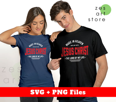 Made In Heaven, Jesus Christ, The Lord Of My Life, Svg Files, Png Sublimation