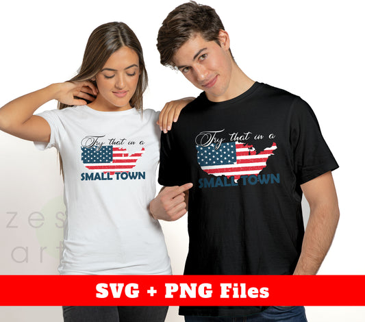 Try That In A Small Town, Country Music, America Town, Digital Files, Png Sublimation