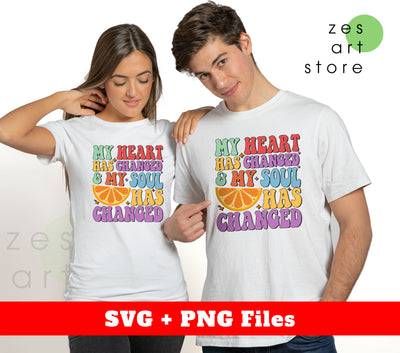 My Heart Has Changed And My Soul Has Changed, Digital Files, Png Sublimation