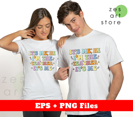 It's Me, Hi I'm The Teacher, It's Me, Back To School, Digital Files, Png Sublimation