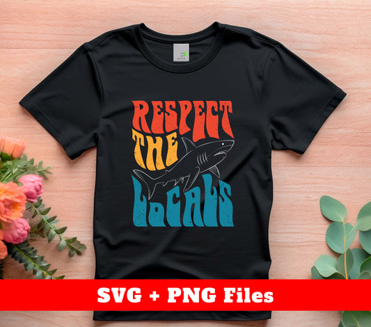 Respect The Locals, Retro Shark, Respect The Shark, Digital Files, Png Sublimation