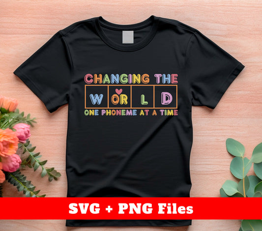 Changing The World, One Phoneme At A Time, Love The World, Digital Files, Png Sublimation