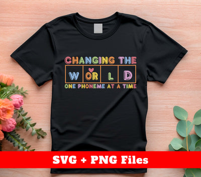 Changing The World, One Phoneme At A Time, Love The World, Digital Files, Png Sublimation