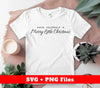 Have Yourself A Merry Little Christmas, Merry Xmas, Trendy Christmas, Svg Files, Png Sublimation