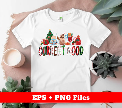 Current Mood, Merry Christmas, Christmas Mood, Trendy Christmas, Svg Files, Png Sublimation