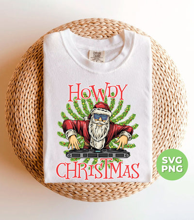 Howdy Christmas, Howdy Santa, Cool Santa, Merry Christmas, Svg Files, Png Sublimation