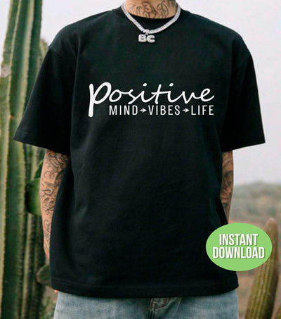 Positive Mind, Positive Vibes, Positive Life, Positive Quote, Png Sublimation