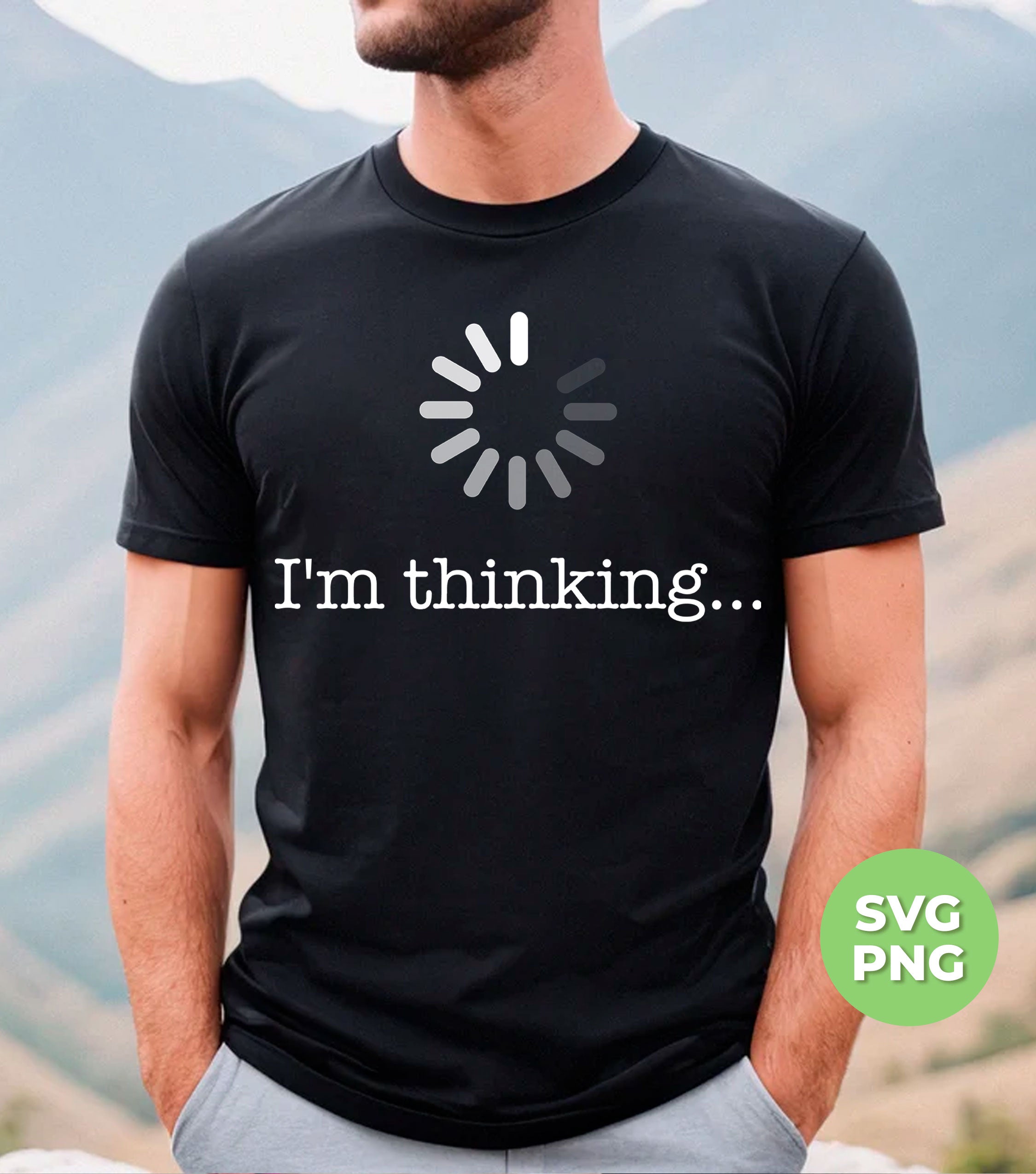 I'm Thinking, Loading What You Said, I'm Loading, Thinking About That ...
