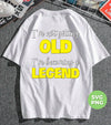 I'm Not Getting Old, I'm Becoming A Legend, Be A Legend, Png Sublimation