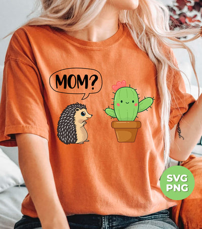 Mom, Are You My Mom Cactus, Hedgehog Find His Mom, Digital Files, Png Sublimation